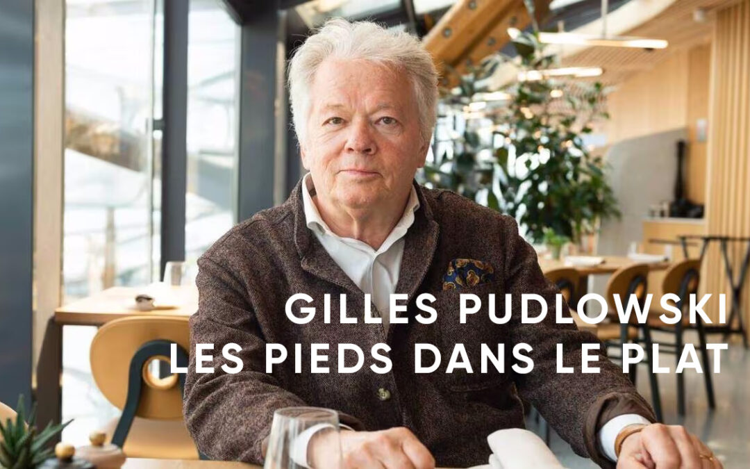 Le blog de Gilles Pudlowski « Les pieds dans le plat »